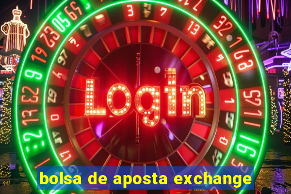 bolsa de aposta exchange